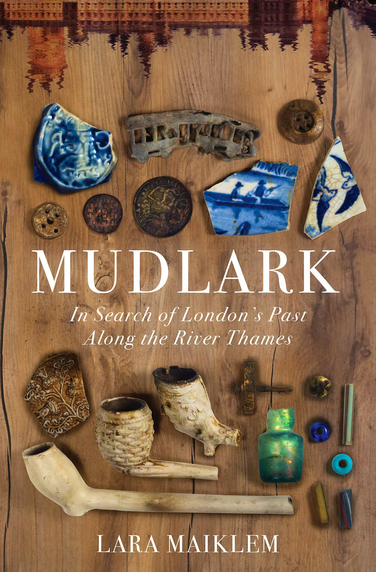 Mudlark: In Search of London’s Past Along the River Thames